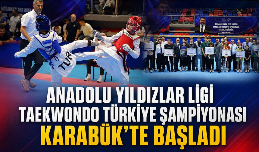TAEKWONDO TÜRKİYE ŞAMPİYONASI KARABÜK'TE BAŞLADI