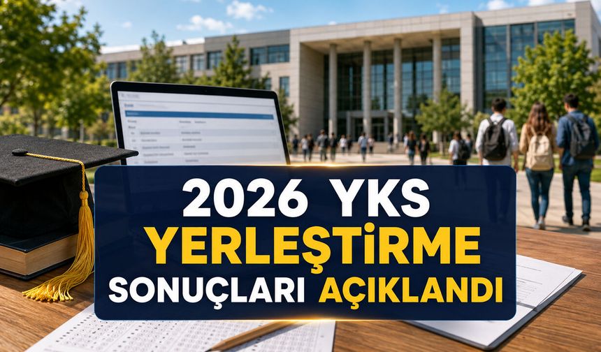 2026 YKS YERLEŞTİRME SONUÇLARI AÇIKLANDI