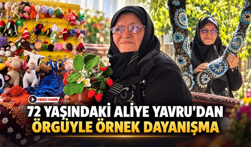 72 YAŞINDAKİ ALİYE YAVRU’DAN ÖRGÜYLE ÖRNEK DAYANIŞMA