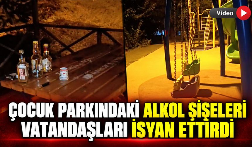 ÇOCUK PARKINDAKİ ALKOL ŞİŞELERİ VATANDAŞLARI İSYAN ETTİRDİ