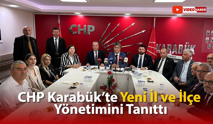CHP KARABÜK'TE YENİ İL VE İLÇE YÖNETİMİNİ TANITTI