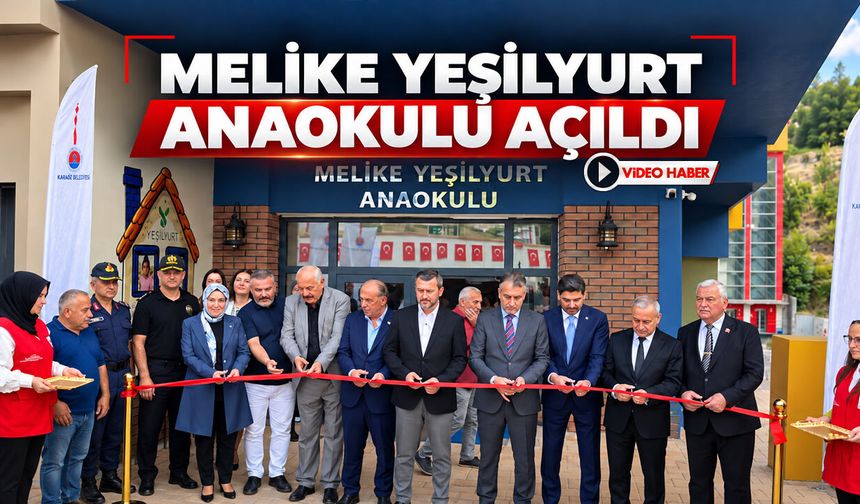 MELİKE YEŞİLYURT ANAOKULU TÖRENLE HİZMETE AÇILDI