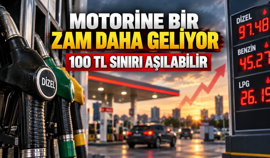 MOTORİNE BİR ZAM DAHA GELİYOR 100 TL SINIRI AŞILABİLİR
