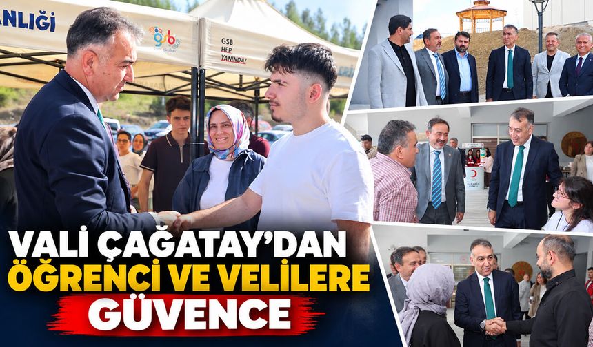 VALİ ÇAĞATAY’DAN ÖĞRENCİ VE VELİLERE GÜVENCE