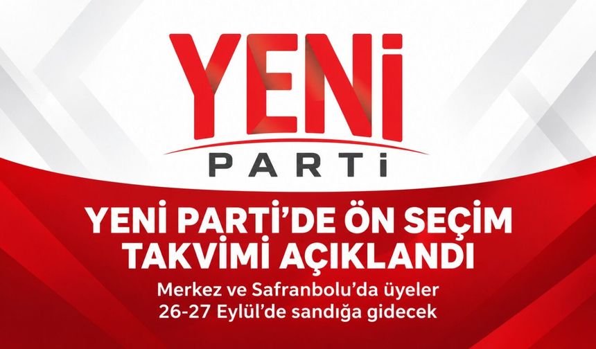 YENİ PARTİ İLÇE BAŞKANLIK SEÇİM TAKVİMİ BELLİ OLDU