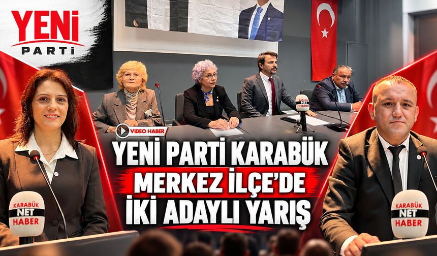 YENİ PARTİ KARABÜK MERKEZ İLÇEDE BAŞKANLIK SEÇİMİ BAŞLADI