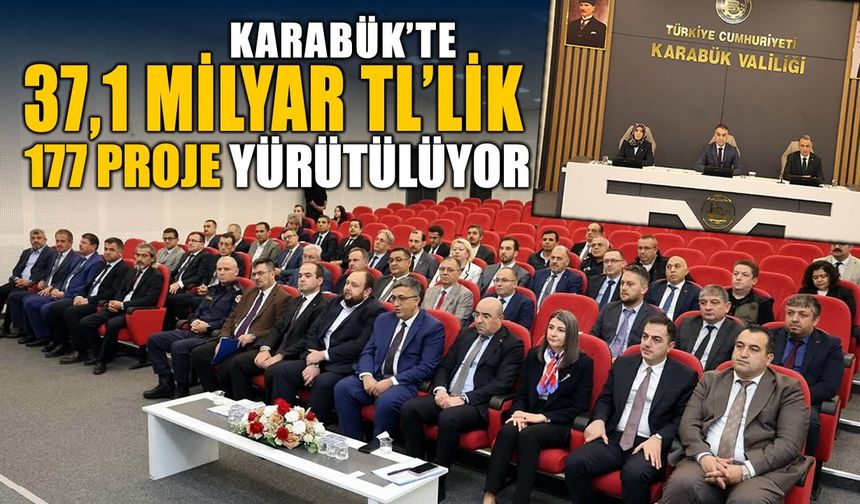 KARABÜK'TE 37,1 MİLYAR TL'LİK 177 PROJE YÜRÜTÜLÜYOR