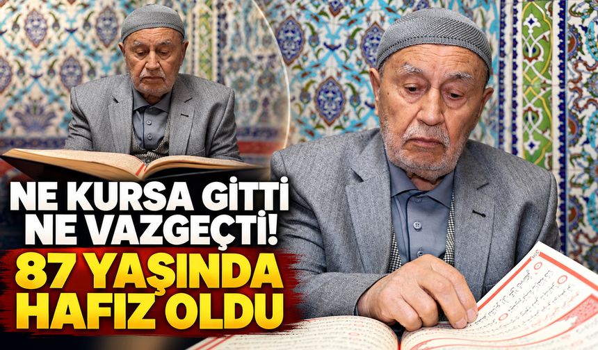 NE KURSA GİTTİ NE VAZGEÇTİ 87 YAŞINDA HAFIZ OLDU