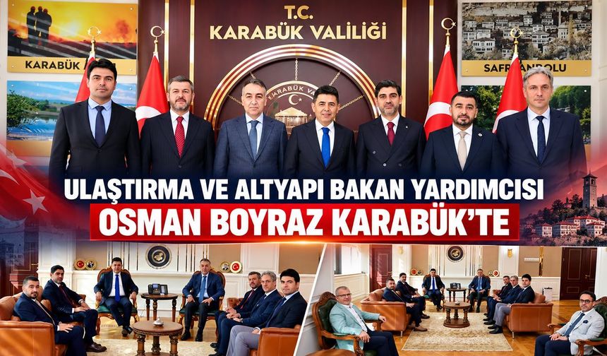 BAKAN YARDIMCISI BOYRAZ KARABÜK’TE