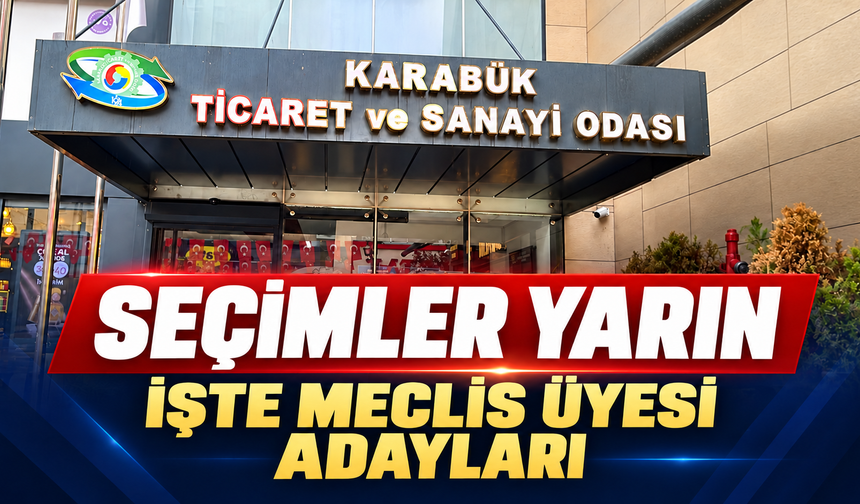 KARABÜK TSO SEÇİMLERİ YARIN VE İŞTE ADAYLAR..!