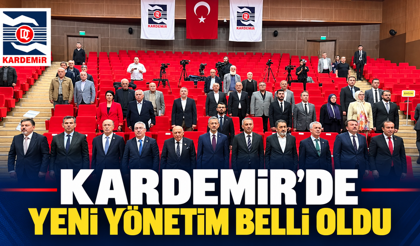 KARDEMİR’İN YENİ YÖNETİM KURULU BELLİ OLDU