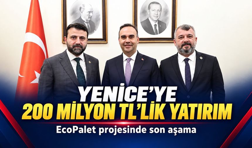 YENİCE’DE 200 MİLYON TL’LİK ECOPALET PROJESİNDE SON AŞAMA
