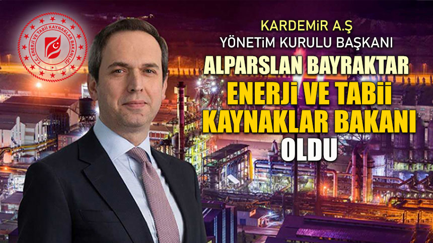 ENERJİ VE TABİİ KAYNAKLAR BAKANLIĞINA ALPARSLAN BAYRAKTAR GETİRİLDİ ...