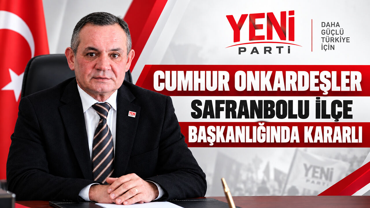 CUMHUR ONKARDEŞLER SAFRANBOLU İLÇE BAŞKANLIĞINDA KARARLI