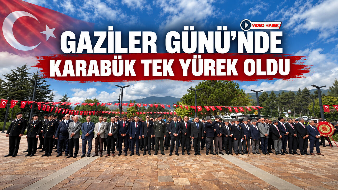 GAZİLER GÜNÜ’NDE KARABÜK TEK YÜREK OLDU