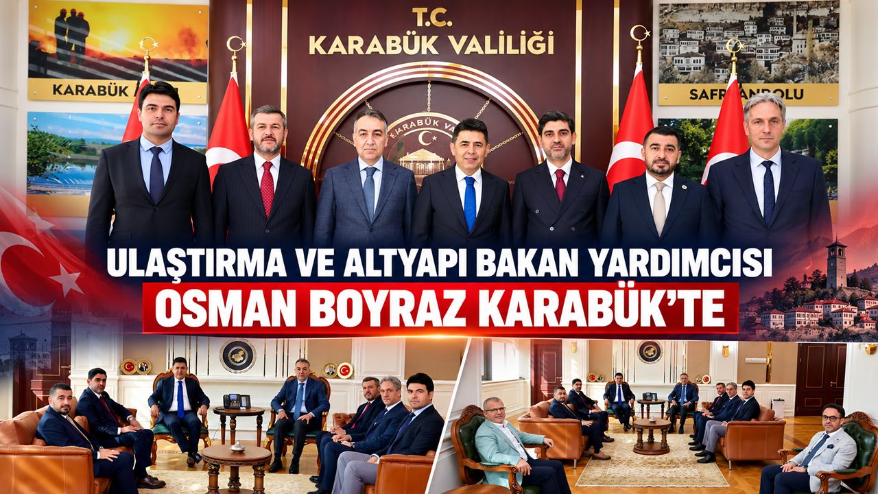BAKAN YARDIMCISI BOYRAZ KARABÜK’TE