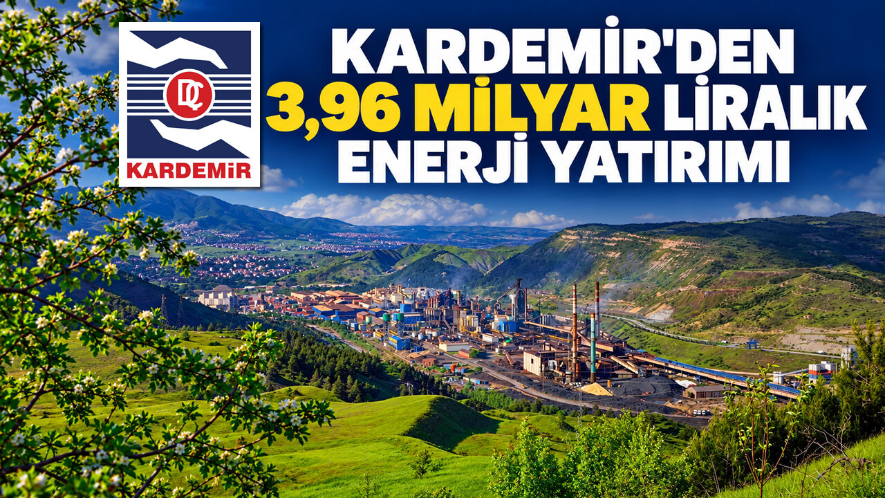 KARDEMİR'DEN 3,96 MİLYAR TL'LİK GÜNEŞ ENERJİSİ YATIRIMI