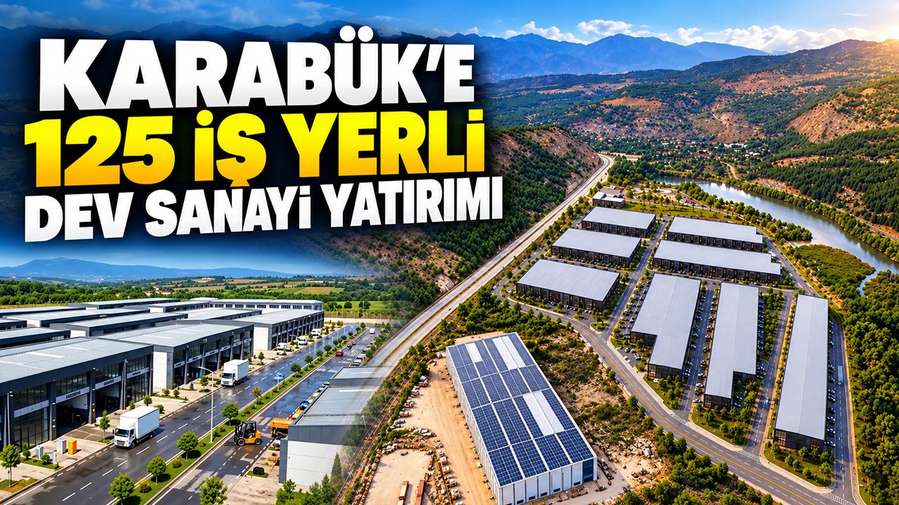 KARABÜK’E 125 İŞ YERLİ DEV SANAYİ YATIRIMI