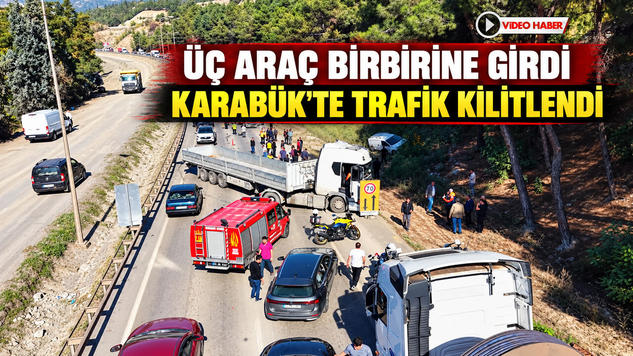 ÜÇ ARAÇ BİRBİRİNE GİRDİ KARABÜK'TE TRAFİK KİLİTLENDİ